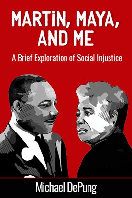 Cover image for Martin, Maya, and Me: A Brief Exploration of Social Injustice