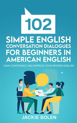 Cover image for 102 Simple English Conversation Dialogues for Beginners in American English: Gain Confidence and Imp