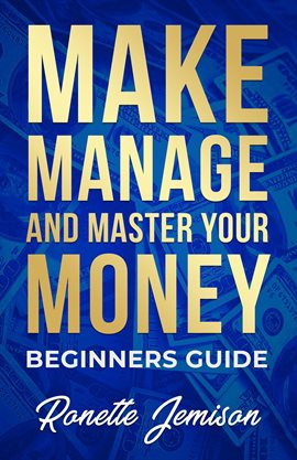 Cover image for Make Manage and Master Your Money Beginners Guide