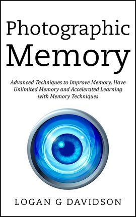 Umschlagbild für Photographic Memory Advanced Techniques to Improve Memory, Have Unlimited Memory and Accelerated Lea