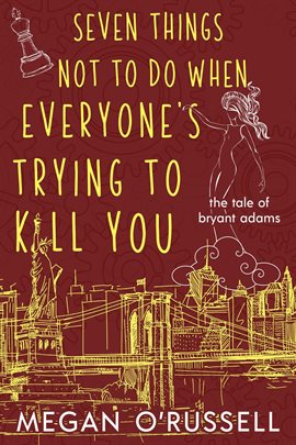 Cover image for Seven Things Not to Do When Everyone's Trying to Kill You
