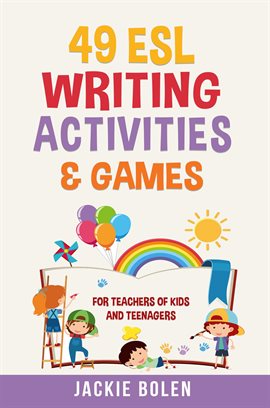 Cover image for 49 ESL Writing Activities & Games: For Teachers of Kids and Teenagers