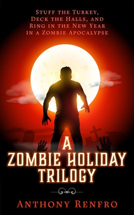 Cover image for A Zombie Holiday Trilogy