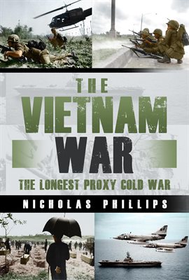 Cover image for The Vietnam War: The Longest Proxy Cold War