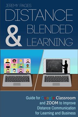 Cover image for Distance & Blended Learning: Guide for Google Classroom and Zoom to Improve Distance Communication f