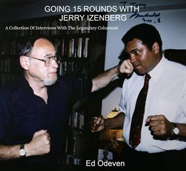 Cover image for Going 15 Rounds With Jerry Izenberg