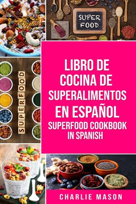 Cover image for Libro de Cocina de Superalimentos En Español/ Superfood Cookbook In Spanish