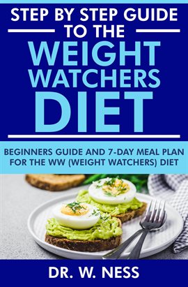 Cover image for Step by Step Guide to the Weight Watchers Diet: Beginners Guide and 7-Day Meal Plan for the Weigh...