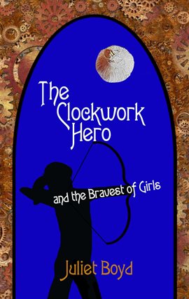 Cover image for The Clockwork Hero and the Bravest of Girls