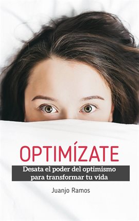 Cover image for Optimízate. Desata el poder del optimismo para transformar tu vida