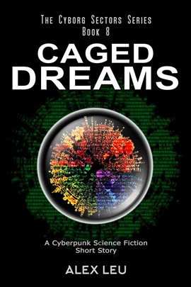 Cover image for Caged Dreams: A Cyberpunk Science Fiction Short Story