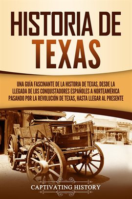 Cover image for desde Historia de Texas: Una guía fascinante de la historia de Texas la llegada de los conquistad