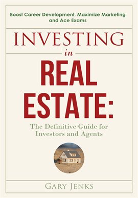 Cover image for Investing in Real Estate:The Definitive Guide for Investors and Agents Boost Career Development