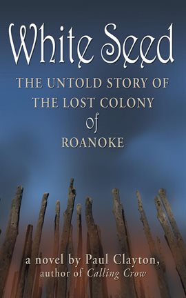 Imagen de portada para White Seed: The Untold Story of the Lost Colony of Roanoke