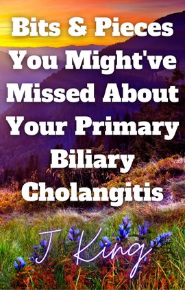 Cover image for Bits & Pieces You Might've Missed About Your Primary Biliary Cholangitis
