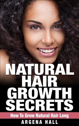 Cover image for Natural Hair Growth Secrets: How to Grow Natural Hair Long