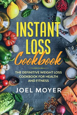 Cover image for Instant Loss Cookbook: The Definitive Weight Loss Cookbook for Health and Fitness