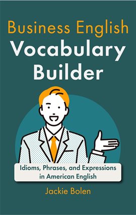 Cover image for Business English Vocabulary Builder: Idioms, Phrases, and Expressions in American English