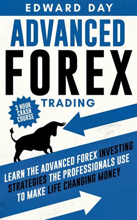 Cover image for Advanced Forex Trading - Learn the Advanced Forex Investing Strategies the Professionals Use to M