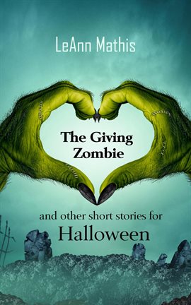 Cover image for The Giving Zombie and other short stories for Halloween