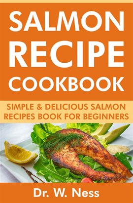 Cover image for Salmon Recipe Cookbook: Simple & Delicious Salmon Recipes Book for Beginners