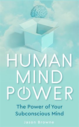 Cover image for Human Mind Power the Power of Your Subconscious Mind