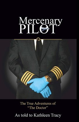 Imagen de portada para Mercenary Pilot: The True Adventures of "The Doctor"