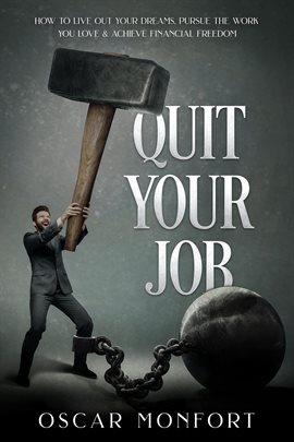 Imagen de portada para Pursue The Work You Love & Achieve Financial Freedom Quit Your Job: How to Live Out Your Dreams
