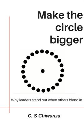 Cover image for Make the Circle Bigger: Why Leaders Stand Out When Others Blend In