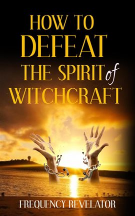 Cover image for How to Defeat the Spirit of Witchcraft