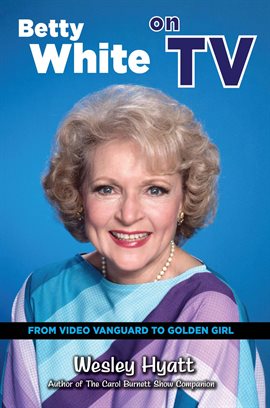 Cover image for Betty White on TV: From Video Vanguard to Golden Girl