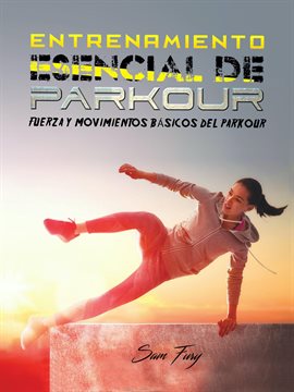 Umschlagbild für Entrenamiento Esencial de Parkour: Fuerza y Movimientos Básicos del Parkour