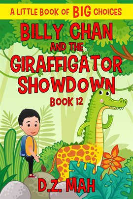 Cover image for Billy Chan and the Giraffigator Showdown: A Little Book of BIG Choices