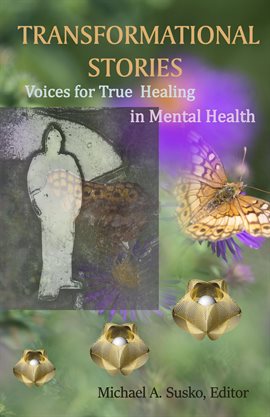 Cover image for Transformational Stories: Voices for True Healing in Mental Health