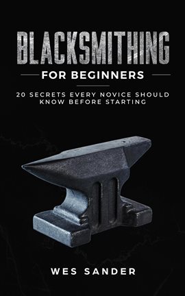 Cover image for Blacksmithing for Beginners: 20 Secrets Every Novice Should Know Before Starting