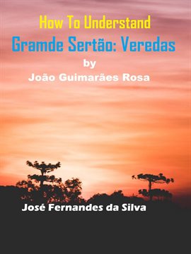 Cover image for How to Understand Grande Sertão: Veredas By João Guimarães Rosa