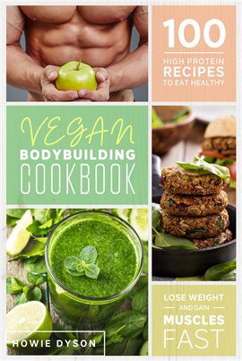 Cover image for Vegan Bodybuilding Cookbook: 100 High Protein Recipes to Eat Healthy Lose Weight and Gain Muscles Fa