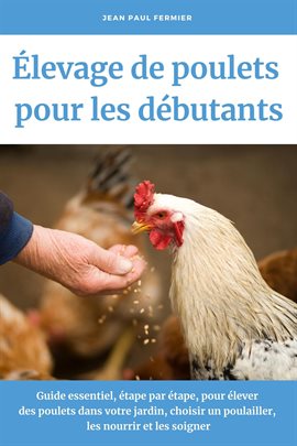 Cover image for Élevage de poulets pour les débutants: Guide essentiel, étape par étape, pour élever des poulets dan