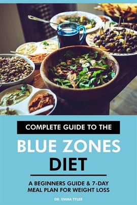 Cover image for Complete Guide to the Blue Zones Diet: A Beginners Guide & 7-Day Meal Plan for Weight Loss