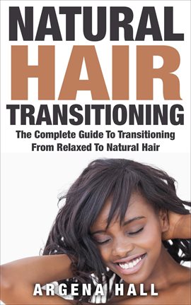 Cover image for Natural Hair Transitioning: How to Transition From Relaxed to Natural Hair