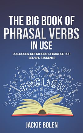 Cover image for The Big Book Of Phrasal Verbs In Use