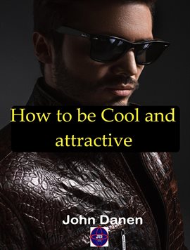 Cover image for How to Be Cool and Attractive