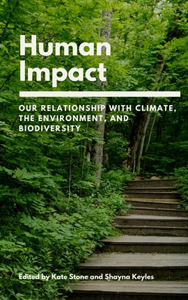 Cover image for Human Impact: Our Relationship With Climate, the Environment, and Biodiversity