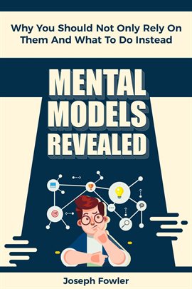 Cover image for Mental Models Revealed: Why You Should Not Only Rely on Them and What to Do Instead