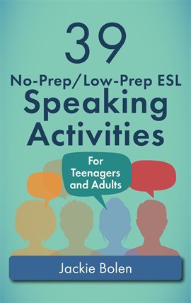 Cover image for 39 No-Prep/Low-Prep ESL Speaking Activities: For Teenagers and Adults