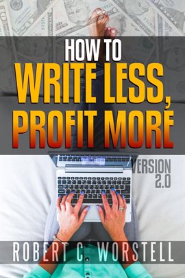 Cover image for How to Write Less and Profit More - Version 2.0