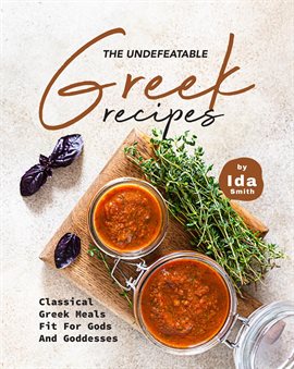 Cover image for The Undefeatable Greek Recipes: Classical Greek Meals Fit for Gods and Goddesses