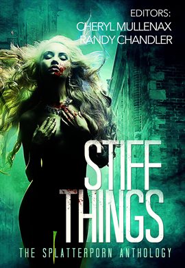 Cover image for Stiff Things: The Splatterporn Anthology