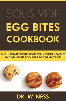 Cover image for Egg Bites Cookbook: The Ultimate Recipe Book for Making Healthy and Delicious Egg Bites for Weigh...