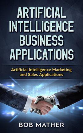 Imagen de portada para Artificial Intelligence Business Applications: Artificial Intelligence Marketing and Sales Applicati